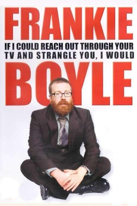 Frankie Boyle: If I Could Reach Out Through Your TV and Strangle You, I Would